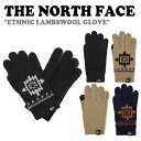 ノースフェイス 韓国 手袋 THE NORTH FACE メンズ ETHNIC LAMBSWOOL GLOVE エスニック ラムウール グローブ BLACK ブラック JET BLACK ジェットブラック BEIGE ベージュ DARK BEIGE ダークベージュ DARK NAVY ダークネイビー NJ3GN60A/B/C/D/E ACC