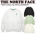 m[XtFCXg[i[ THE NORTH FACE Y fB[X MINI LOGO EX SWEATSHIRTS ~j S C[GbNX XEFbgVc BLACK ubN OATMEAL I[g~[ TEA eB[ CREAM N[ NM5MP07J/K/L/M EFA