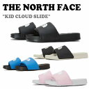 ノースフェイス サンダル THE NORTH FACE 男の子 女の子 KID CLOUD SLIDE キッズ クラウド スライド REAL BLACK リアル ブラック BLUE ブルー PINK ピンク BLACK ブラック NS96P08A/B/C NS96P12S/T シューズ