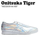 IjcJ^CK[ Xj[J[ Onitsuka Tiger Y fB[X MEXICO 66 SD LVR LVR66 PURE SILVER sA Vo[ 1183C196-020 V[Y