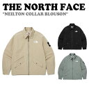 m[XtFCX WPbg THE NORTH FACE Y fB[X NEILTON COLLAR BLOUSON j[g J[ u] LIGHT BEIGE Cgx[W BLACK ubN AVOCADO A{Jh NJ3BQ03J/K/L EFA