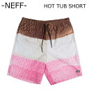 NEFF {[hV[c [NEOPOLITAN HOT TUB SHORT]  Cp lt 2016Nf