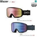 SMITH SNOW GOGGLE/ 25‐26 Blazer Photochromic (調光) スミス ゴーグル ブレイザー 2026 日本正規品【送料無料】ABEAM限定特価!アジアンフィット