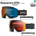SMITH SNOW GOGGLE/スミス ゴーグル Sequence OTG Pro Photochromic【プロ調光】 *クロマポップ 2026 日本正規品【送料無料】25‐26 アジアンフィット