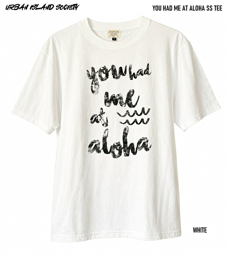 樂天商城 - URBAN ISLAND SOCIETY / アーバンアイランドソサエティ YOU HAD ME ALOHA SS TEE / カラー:WHITE アロハプリント半袖T-シャツ 2026S/S 26SS　HAWAII ハワイ Tシャツ シャツ メール便対応