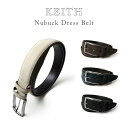 キース KEITH 33mm ヌバックドレスベルト フリー 4カラー　ベルト メンズ ヌバック レザー 牛革 ブランド カジュアル デザイン チノパン デニム サンド ダークブラウン ネイビー ブラック