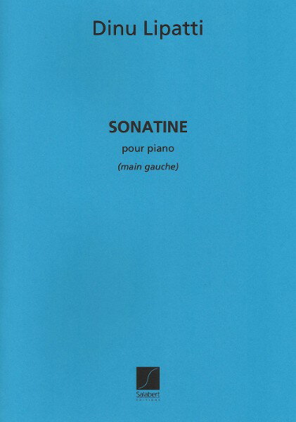 楽譜 【取寄品】【取寄時、納期1週間～10日】輸入 ソナチネ （ピアノソロ） Sonatine pour la main gauche (for the left hand) /Dinu Lipatti【メール便を選択の場合送料無料】