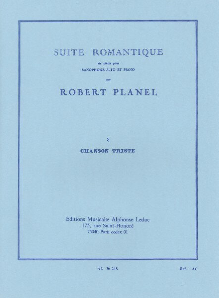 楽譜 【取寄品】【取寄時、納期1週間〜10日】輸入 アルトサックスソロ 6つのロマンティックな組曲 3．悲しい歌 Suite Romantique 3. Chanson Triste (A.Sax & PF) /Robert Planel【メール便を選択の場合送料無料】