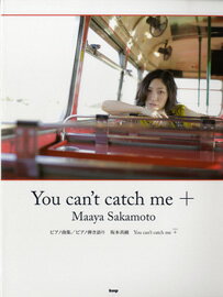 楽譜 【取寄品】【取寄時、納期1～2週間】ピアノ曲集 坂本真綾『You can’t catch me』＋オフィシャル【メール便を選択の場合送料無料】