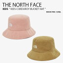 THE NORTH FACE ノースフェイス キッズ バケットハット KIDS CORDUROY BUCKET HAT コーデュロイ バケット ハット 帽子 バ...