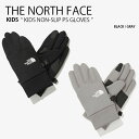 THE NORTH FACE ノースフェイス キッズ 手袋 KIDS NON-SLIP PS GLOVES ノンスリップ パワーストレッチ グローブ てぶくろ 手ぶくろ ロゴ カジュアル ストリート ブラック グレー 男の子 女の子 子供用 NJ3GN52R/S NJ3GP50R【中古】未使用品