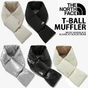 THE NORTH FACE ノースフェイス ダウンマフラー T-BALL MUFFLER ティペット マフラー BLACK BEIGE CREAM SILVER ネックウォーマー 差し込みマフラー カジュアル ストリート 防寒 WHITELABEL メンズ レディース NA5IP51K/L/M NA5IP50A/B【中古】未使用品