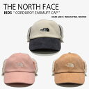 THE NORTH FACE ノースフェイス キッズ キャップ KIDS CORDUROY EARMUFF CAP コーデュロイ イヤーマフ キャップ 帽子 イヤーマフラー 耳当て ロゴ カジュアル ストリート アイボリー グレー ピンク ブラウン 男の子 女の子 子供用 子ども用 NE3CP51R/S/T【中古】未使用品