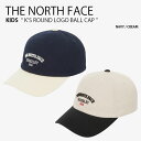 THE NORTH FACE ノースフェイス キッズ ベースボールキャップ KIDS K’S ROUND LOGO BALL CAP ラウンド ロゴ ボール キ...