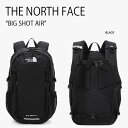 THE NORTH FACE ノースフェイス リュック BIG SHOT AIR ビッグショットエアー バッグパック バッグ BAG BACKPACK ブラック...