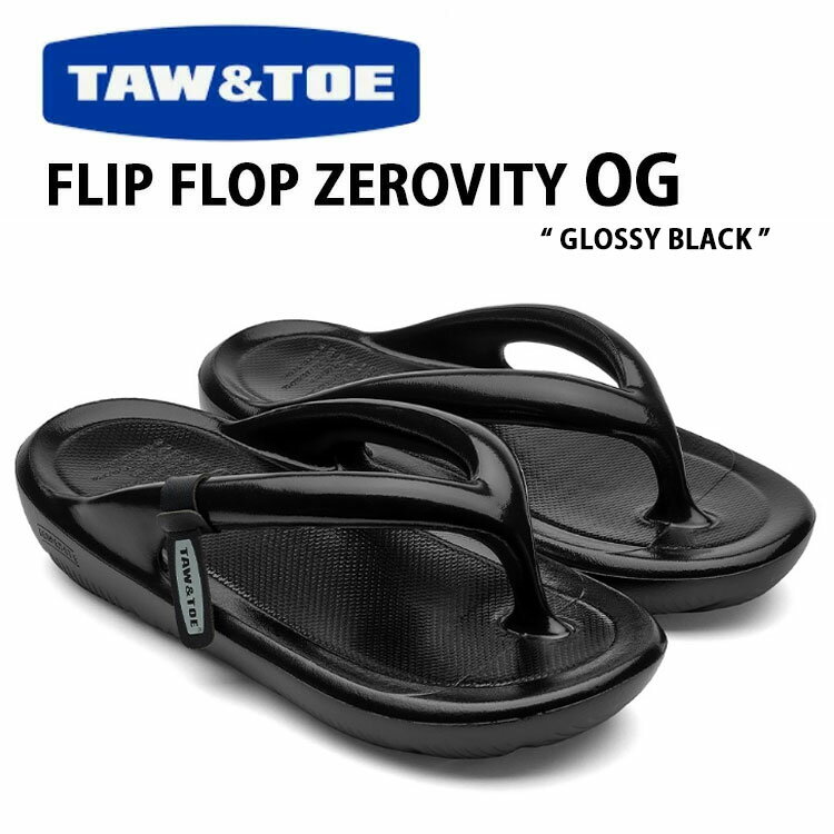 TAW＆TOE トー＆トー サンダル FLIP FLOP ZEROVITY OG GLOSSY BLACK フリップフロップ 一体型サンダル ..