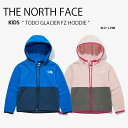 THE NORTH FACE LbY }EeWPbg m[XtFCX TODD GLACIER FZ HOODIE gh[ ObVAv t[fB[ p[J[ t[h WPbg u[ sN LbY j̎q ̎q qp NJ4FM94/SyÁzgpi