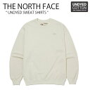 THE NORTH FACE ノースフェイス スウェット UNDYED SWEATSHIRTS オーガニック アンダイド トレーナー クルーネック ベージュ メ...