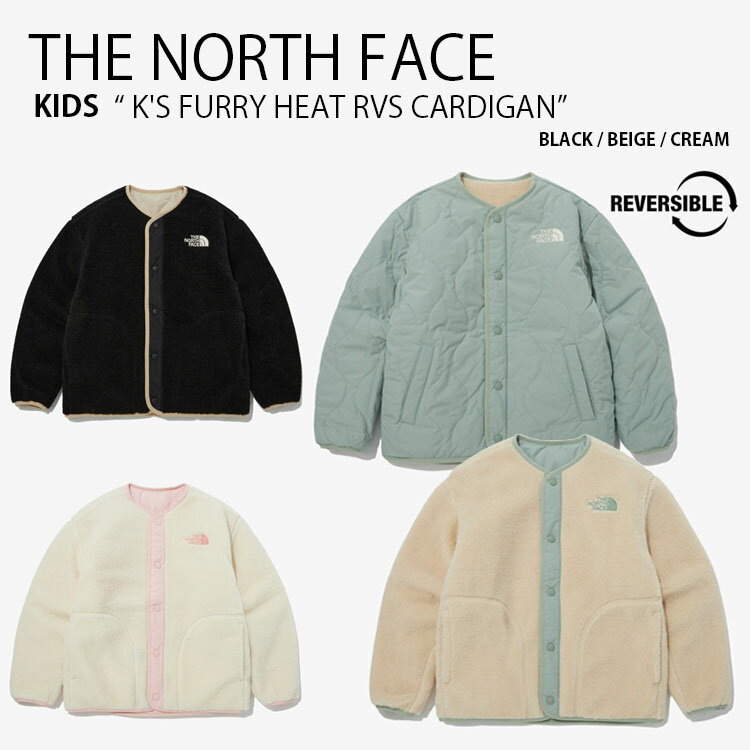 THE NORTH FACE Ρե å ե꡼㥱å K'S FURRY HEAT RVS CARDIGAN ե塼꡼ ҡ С֥ ǥ ե꡼ 㥱å ܥ㥱å  ֥å ١ ꡼ ԥ ˤλ λ Ҷ NJ3NP54S/T/Uš̤