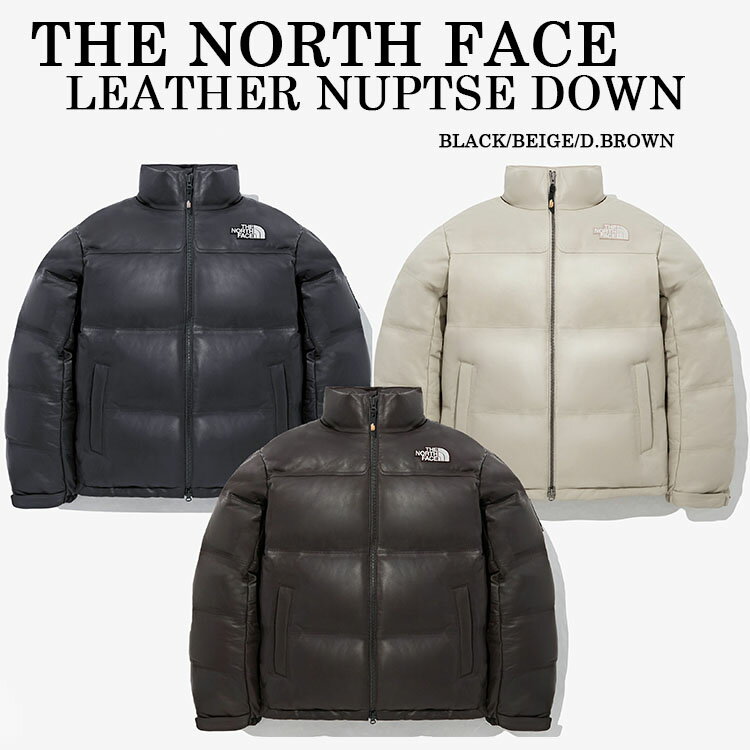 THE NORTH FACE ノースフェイス ダウンジャケット LEATHER NUPTSE DOWN JACKET レザー 本革 800フィルパワー ヌプシ ダウン ジャケット BLACK BROWN BEIGE 限定 メンズ レディース NJ1DP57J/K/L未使用品