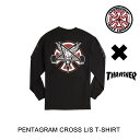 INDEPENDENT インディペンデント Tシャツ THRASHER PENTAGRAM CROSS L/S T-SHIRT BLACK