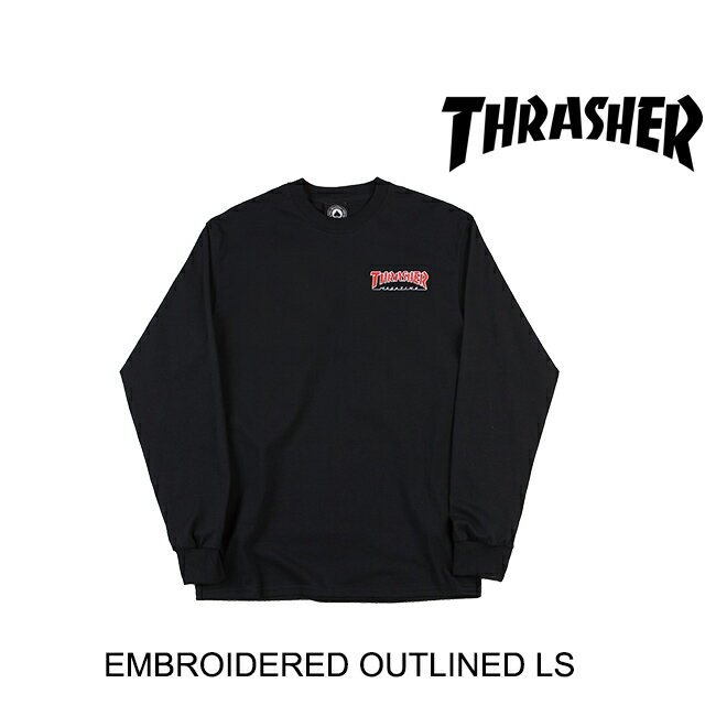 THRASHER スラッシャー Tシャツ EMBROIDERED OUTLINED L/S T-SHIRT BLACK