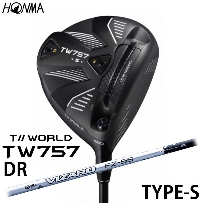 HONMA GOLF T//WORLD TW757 TYPE-S 1W ドライバー VIZARD FZ シャフト 本間ゴルフ ホンマゴルフ TOUR WORLD ツアーワールド