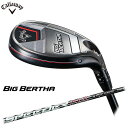 Callaway BIG BERTHA（'23） ユーティリティー 日本仕様 SPEEDER NX for Callaway シャフト キャロウェイ ビッグバーサ