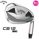 【女性用 レディース】Callaway CB12 クロム ウェッジ ウィメンズ 右用 日本仕様 カスタムシャフト ※特注専用キャロウェイ