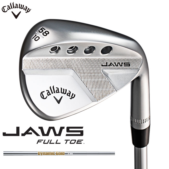 【一部即納OK】Callaway -キャロウェイ- JAWS FULL TOE WEDGE 2021 右用 日本仕様 Dynamic Gold スチールシャフト ジョーズ フルトゥ ウェッジ