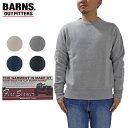 (お得なクーポン発行中!) バーンズ アウトフィッターズ 小寸編み 両Vガゼット スウェット クルーネック BARNS OUTFITTERS COZUN GUS...