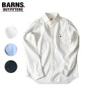 (お得なクーポン発行中！) バーンズ アウトフィッターズ 小衿 オックスフォード ボタンダウン シャツ 長袖 BARNS OUTFITTERS L/S Oxford B.D Shirts 即納