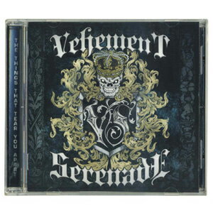 VEHEMENT SERENADE / The Things That Tear You Apart