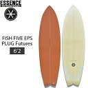エッセンス サーフボード ESSENCE FISH FIVE 6’2 EPS フィッシュファイブ 5 PLUG Futuresタイプ フィン 5枚付き
