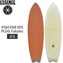 エッセンス サーフボード ESSENCE FISH FIVE 6’6 EPS フィッシュファイブ 5 PLUG Futuresタイプ フィン 5枚付き