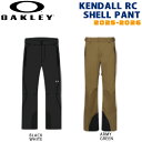 【予約】 25-26 オークリー ケンダルパンツ OAKLEY KENDALL RC SHELL PANT スノーボード ウエア パンツ 25-26-PT-OAK ブラックアウト アーミーグリーン XS S M L XL