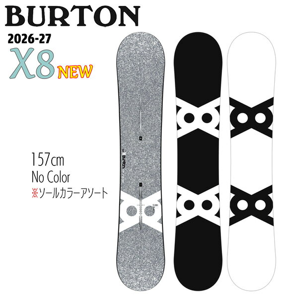 【正規代理店商品】 ●BRAND : BURTON バートン ●品　番 : 3098810A03RG ●品　名 : X8 エックスエイト ●カラー : No Color ●サイズ : 157cm ●シェイプ : ディレクショナルツイン ●ベンド : Camber 26-27 BURTON X8 Snowboard オールマウンテンでの対応力を高めたハイパフォーマンスモデル。 バター系トリックにも対応するしなやかなフレックスで、踏み込んだ際には確かな反発と安定感を発揮。 パーク、グルーミングバーン、ナチュラル地形までシームレスに対応する。 ※ソールカラーアソート ソールのカラーは選べません。 DETAILS: ・BEND: Camber ・SHAPE/FLEX: Directional, Twin ・CORE: Dragonfly 600G Core with Multizone EGD, Squeezebox ・FIBERGLASS/BASE: 45° Carbon Highlights High Voltage, Sintered WFO ・EXTRAS: Frostbite Edges, Infinite Ride, The Channel, Pro-Tip ・Personality: 2-5 (Playful - Medium) ・TERRAIN: Park: 3/10, All-Mountain: 8/10, Powder: 7/10 26-27 BURTON X8 バートン エックスエイト スノーボード 板 キャンバー ディレクショナル カービング フリーライド フリーラン パウダー ハイスピード オールマウンテン メンズ 2026 2027 新作