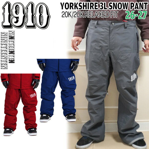 予約 26-27 1910 YORKSHIRE 3L SNOW PANT ヨークシャー3Lスノーパンツ スノーボードウェア スノボ パンツ 3L 3レイヤー 防水 防風 26-27-PT-1910 ストームグレー タイロンブルー ディストレクトレッド S M L XL XXL