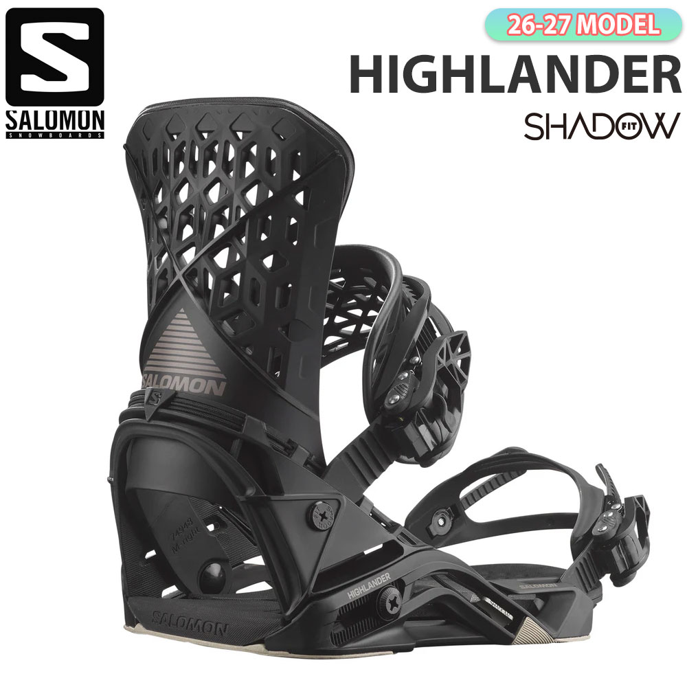 【正規代理店商品】 ●BRAND : SALOMON サロモン ●品　番：L47940300 ●品　名 : HIGHLANDER ハイランダー ●カラー : BLACK ●サイズ : S(22.0-25.5cm)/ M(26.0-28.0cm)/ L(28.5-31.5cm)※メーカー推奨サイズです。ブーツのブランド、モデル、年式によっては異なる場合があります。 26-27モデル SALOMON HIGHLANDER サロモン ハイランダー Powerful Riding Shadow Fit Our Freeriders’ Favorite Responsive Highlanderは、オールマウンテンライディングに焦点を当てた、軽量でレスポンスの良いデザインの中に、快適性とコントロールの正確なバランスを提供します。 サポート性の高い3D Minimaハイバックがレスポンス・パッドと組み合わされ、正確なエネルギー伝達を可能にします。 一方で、ShadowFitテクノロジーが自然な繋がりと快適性を高め、長時間のライディングをサポートします。 自然な一体感 Shadow Fitビンディングは独自のソフトヒールカップを採用し、自然な一体感を実現。 ブーツとバインディングが連動し、一日中快適で精度の高い操作性を提供します。 パワー伝達力 Highlander は、Kevlar Quickwire を heel cup の周りに三角状に配置し、Response パッドと組み合わせることで、最大限のサポートと素早いエネルギー伝達を実現しています。 コントロール サポート力のあるフレックスパターンと非対称の 3D Minima ハイバックがパワーとコントロールを提供し、 Shadow Lite アンクルストラップと Ultra Fit Toe Strap がしっかりと足を固定します。 26-27 SALOMON HIGHLANDER サロモン ハイランダー スノーボード バインディング ビンディング ShadowFit フリーライド オールマウンテン カービング パウダー 地形遊び メンズ レディース 2026 2027 最新モデル
