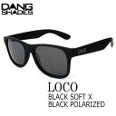 TOX t@bV X|[c DANG SHADE _VFCY LOCO BLACK SOFT X BLACK POLARIZED R y lC