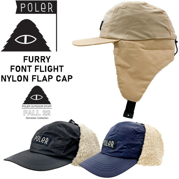 暖かい 耳付き ストリート 22-23 POLER ポーラー FURRY FONT FLIGHT NYLON FLAP CAP フューリーフォントフライトナイロンフラップキャ..