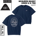 եå  ե 23SS POLER ݡ顼 MCQUEEN BAGGY CREW TEE ޥåХ롼T