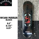 スケボー デッキ ディスオーダー DISORDER NYJAH MIRROR DECK BLACK ナイジャヒューストン SK8