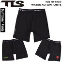 TOOLS TLS HYBRID WATER ACTION PANTS サーフインナーパンツ ウォーターアクションパンツ ツールス