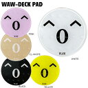 Xm[{[h ANZT[ WAW E WAW-DECK PAD EfbLpbh ~ Ki [֔z