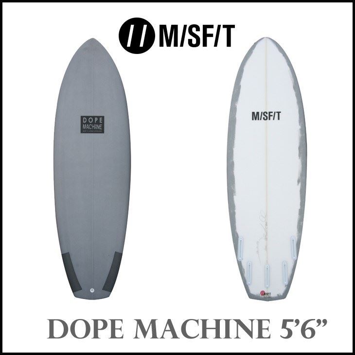 MISFIT サーフボード ミスフィット DOPE MACHINE ドープマシーン 5'6