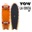 YOW SURF SKATE ヤウ サーフスケート LA COSTA 30 ラコスタ 30 正規品 SK8 スケートボード スケボー サーフスケート