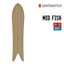 GENTEMSTICK ゲンテンスティック 24-25 MID FISH ミッドフィッシュ 特典多数 2024-2025 スノーボード スノーサーフ