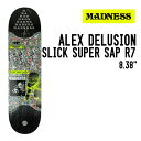 ALEX DELUSION SUPER SAP R7 SLICK アレックス デリュージョン スーパー サップ R7 スリック MADNESS マッドネス スケートボード スケボー SK8