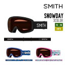 SMITH スミス 25-26 SNOWDAY スノーデイ スノーボード キッズ 2025-2026 早期予約 ゴーグル